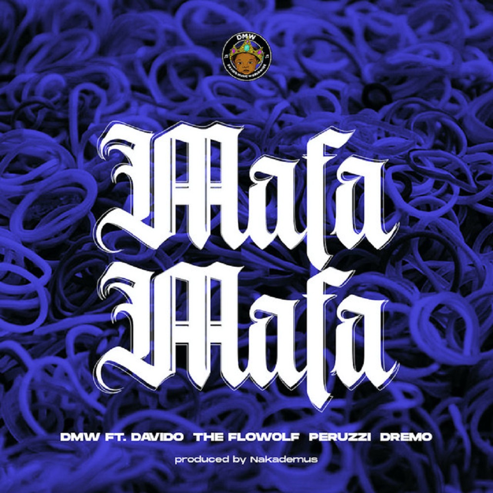 DMW – Mafa Mafa ft. Davido, Dremo, Peruzzi, The Flowolf