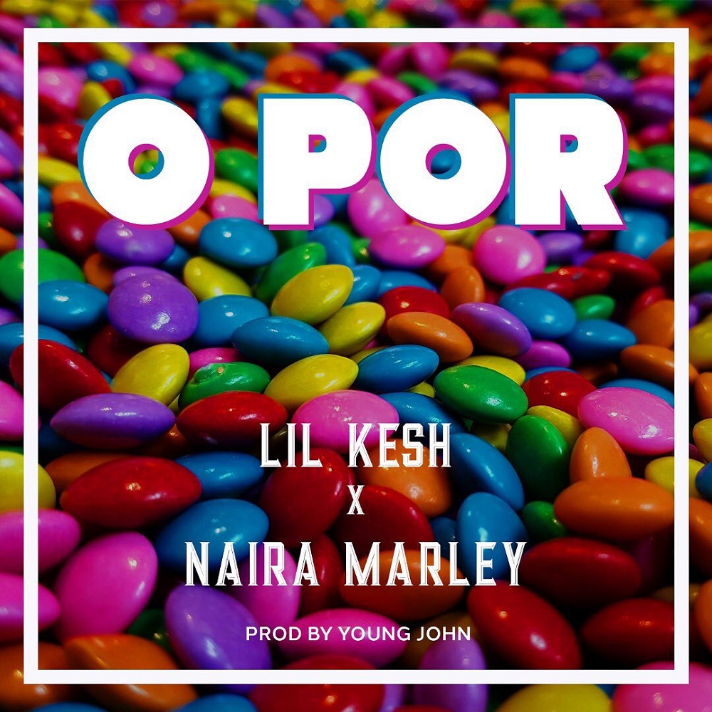 Lil Kesh – O Por ft. Naira Marley