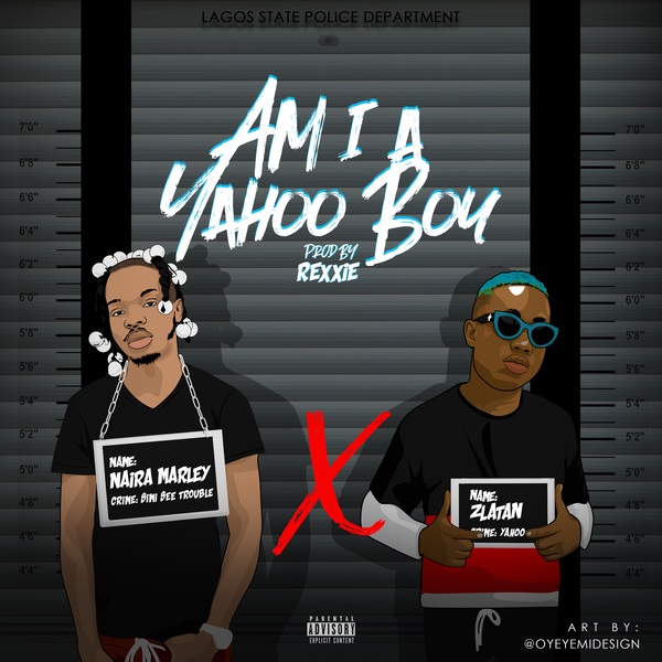 Naira Marley – Am I A Yahoo Boy ft. Zlatan