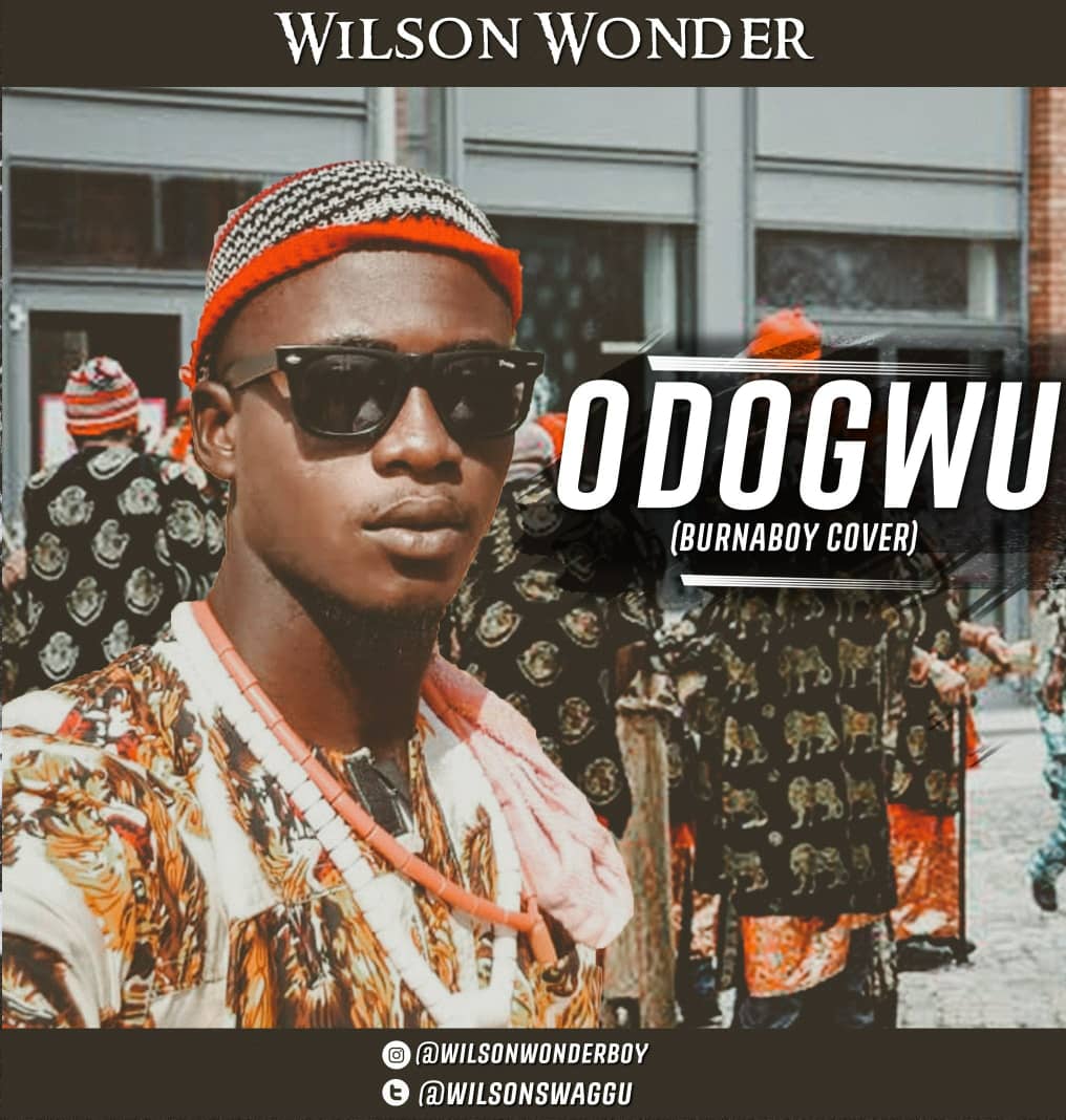 Wilson Wonder – Odogwu (Burna Boy Cover)