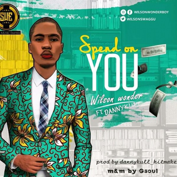 Wilson Wonder ft Dannykull – Spend on You