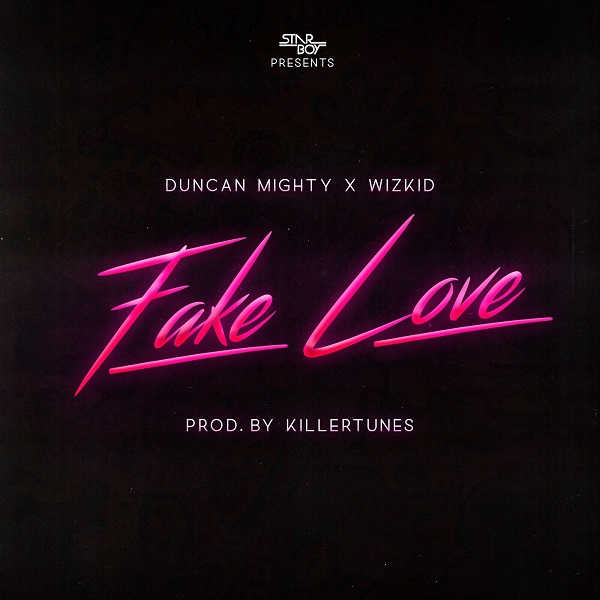 Duncan Mighty ft. Wizkid – Fake Love