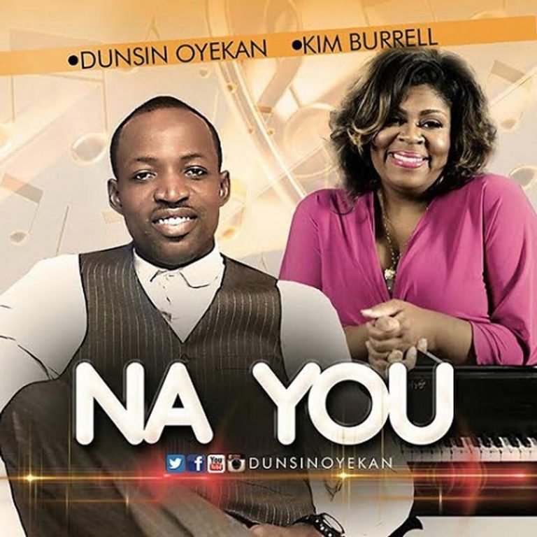 Dunsin Oyekan Ft. Kim Burrell – Na You