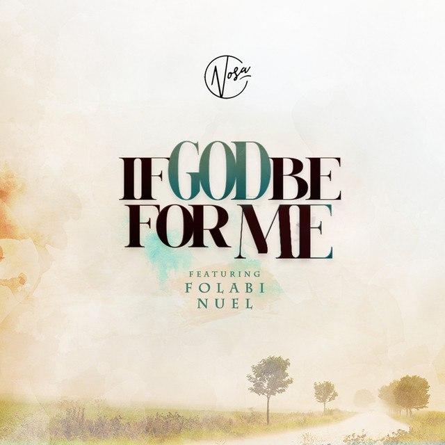 Nosa – If God Be For Me Ft. Folabi Nuel