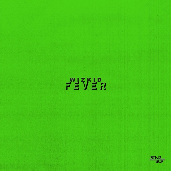Wizkid – Fever (Prod. Blaq Jerzee)