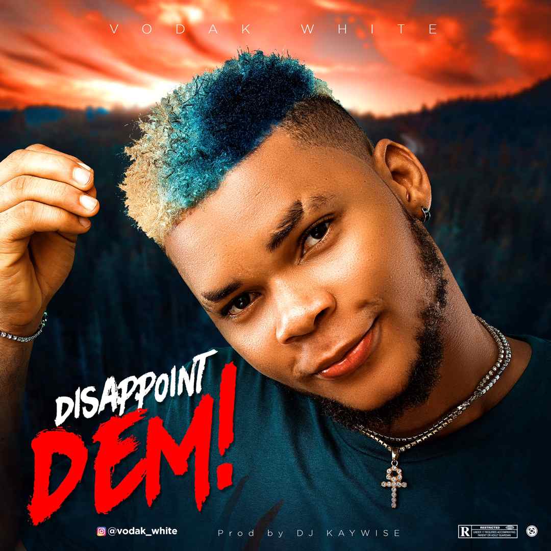 Vodak White – Disappoint Dem