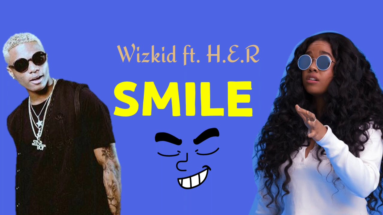 Wizkid – Smile Ft. H.E.R