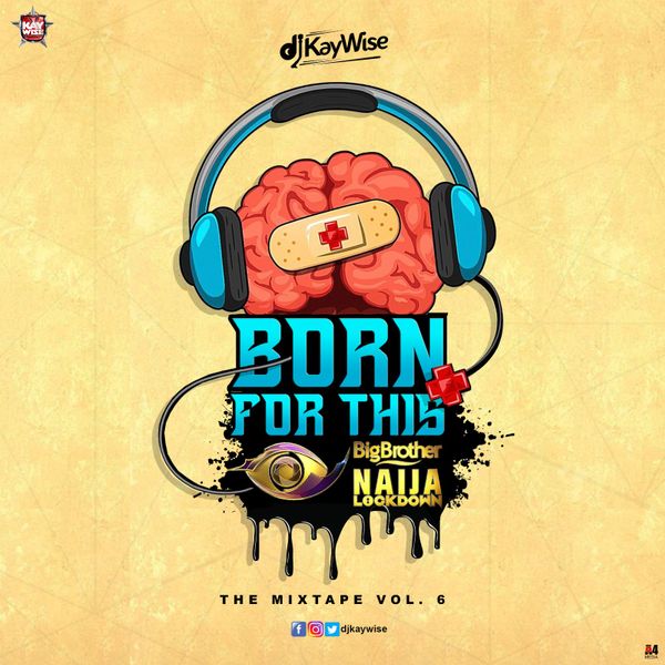 Mixtape: DJ Kaywise – Born For This Vol. 6 (BBNaija Mix)