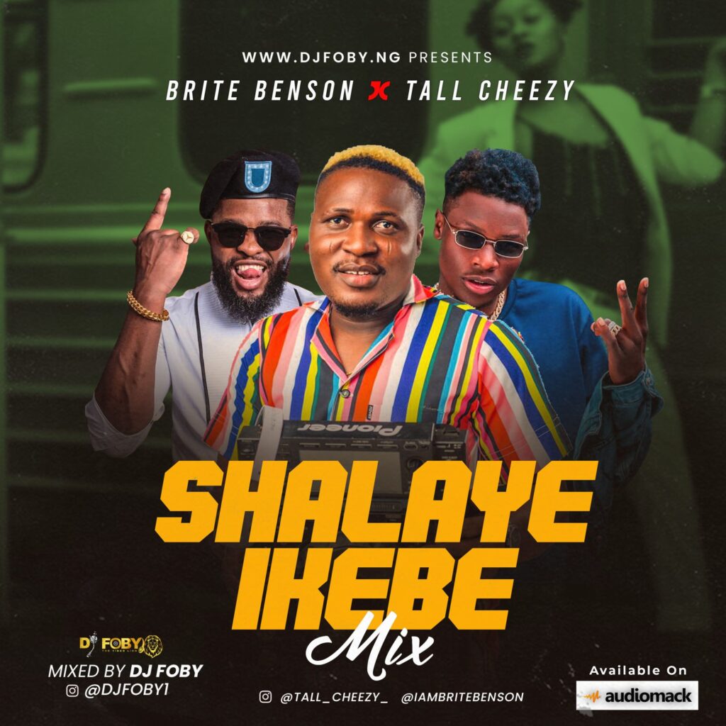 Dj Foby x Tall Cheezy x Brite Benson – Shalaye Ikebe Mixtape