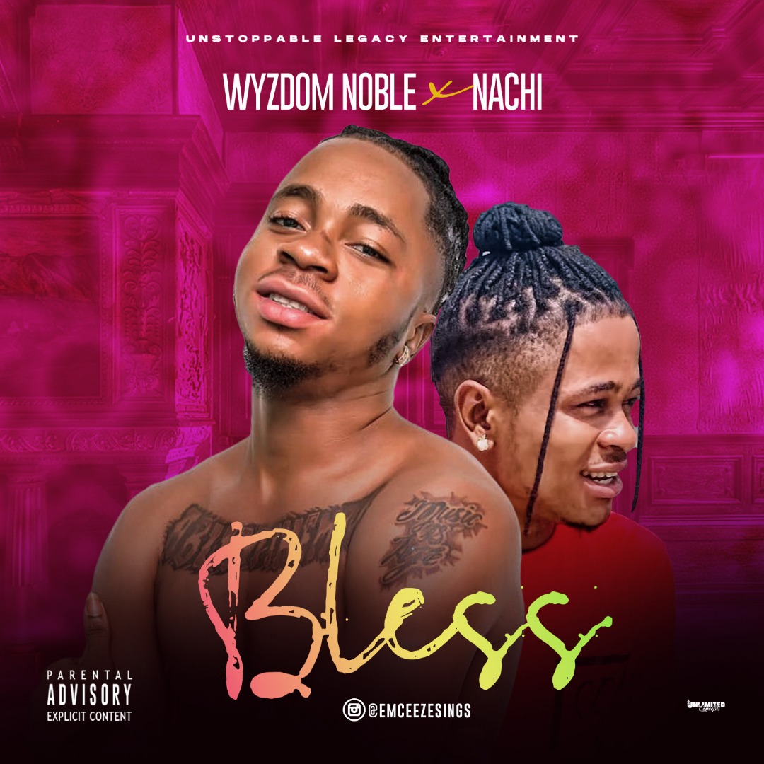 Wyzdom Noble Ft Nachi – Bless